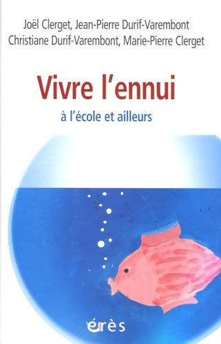 Livrenpoche : Vivre l'ennui a L'école et ailleurs - Collectif - Livre
