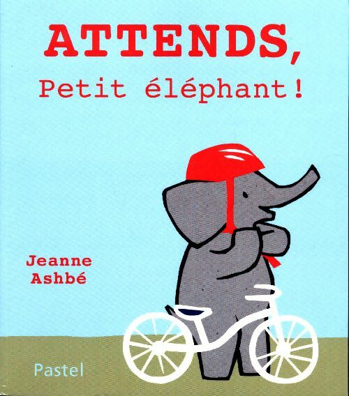 Livrenpoche : Attends, petit éléphant ! - Jeanne Ashbé - Livre