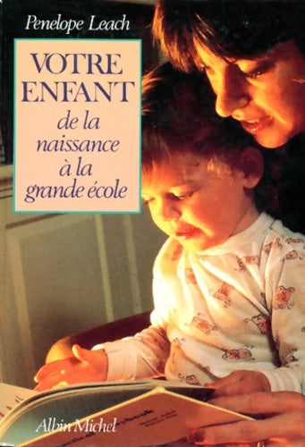 Livrenpoche : Votre enfant de la naissance à la grande école - Penelope Leach - Livre