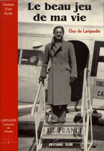 Livrenpoche : Le beau jeu de ma vie - cantiques du monde t1 - Guy De Larigaudie - Livre