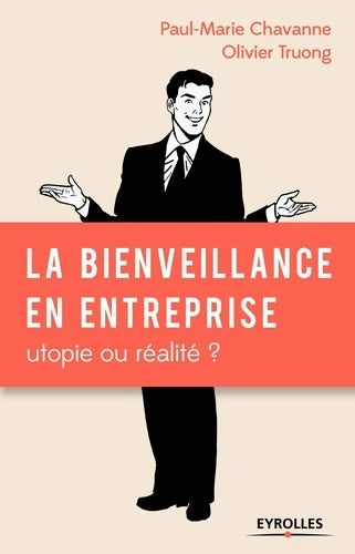 Livrenpoche : La bienveillance en entreprise. Utopie ou réalité ? - Olivier Truong - Livre