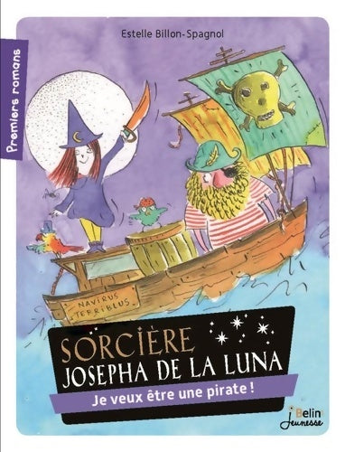 Livrenpoche : Sorcière Josepha de la Luna : Je veux être une pirate ! - Estelle Billon-Spagnol - Livre