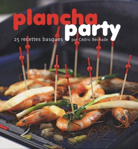 Livrenpoche : Plancha party. 25 recettes basques - Cedric Bechade - Livre