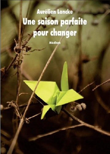 Livrenpoche : Une saison parfaite pour changer - Aurélien Loncke - Livre