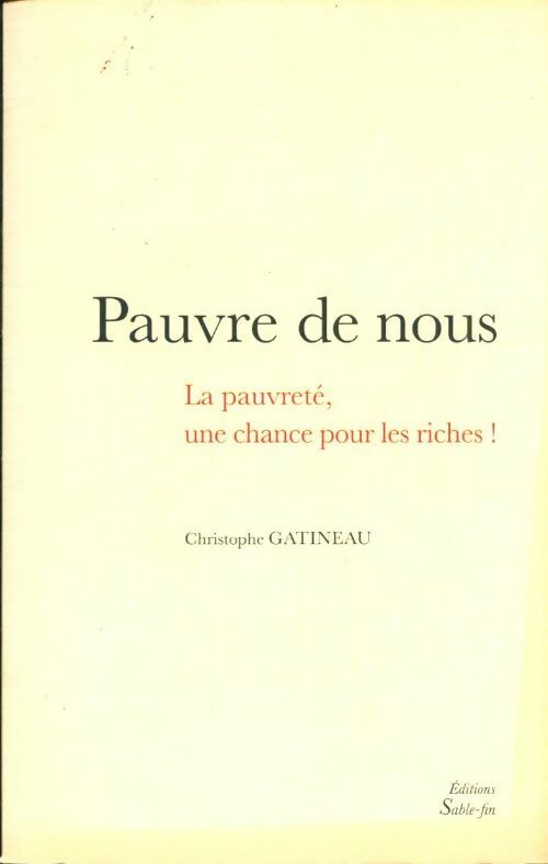 Livrenpoche : Pauvre de nous. La pauvreté une chance pour les riches ! - Christophe Gatineau - Livre