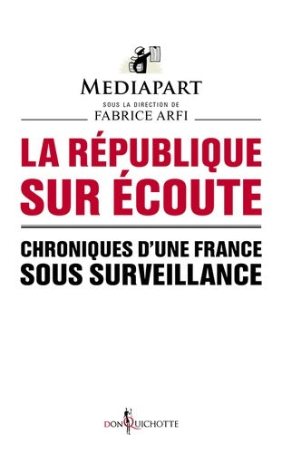 Livrenpoche : La république sur écoute. Chroniques d'une France sous surveillance - Fabrice Arfi - Livre