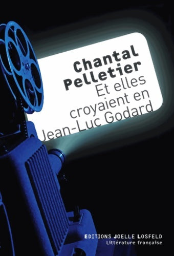 Livrenpoche : Et elles croyaient en Jean-Luc Godard - Chantal Pelletier - Livre