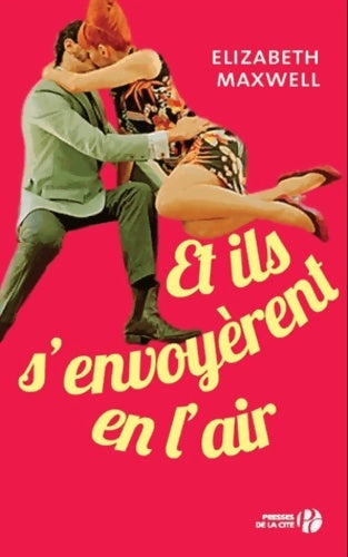 Livrenpoche : Et ils s'envoyèrent en l'air - Elizabeth Maxwell - Livre