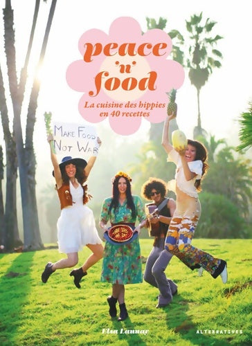 Livrenpoche : Peace 'n' food. La cuisine des hippies en 40 recettes - elsa Launay - Livre