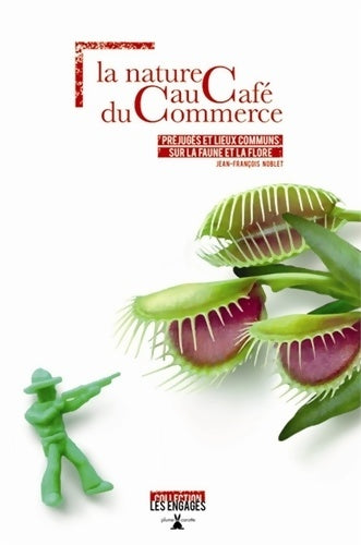 Livrenpoche : La nature au café du commerce. Préjugés et lieux communs sur la faune et la flore - Jean-François Noblet - Livre