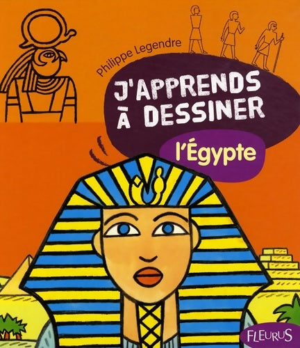 Livrenpoche : J'apprends a dessiner l'Egypte - Philippe Legendre - Livre