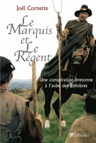 Livrenpoche : Le marquis et le régent. Une conspiration bretonne à l'aube des lumières - Joël Cornette - Livre