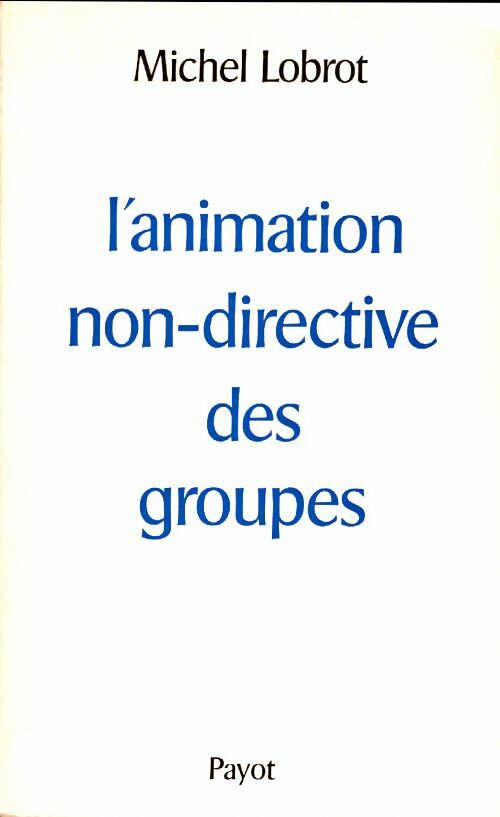 Livrenpoche : L'animation non-directive des groupes - Michel Lobrot - Livre