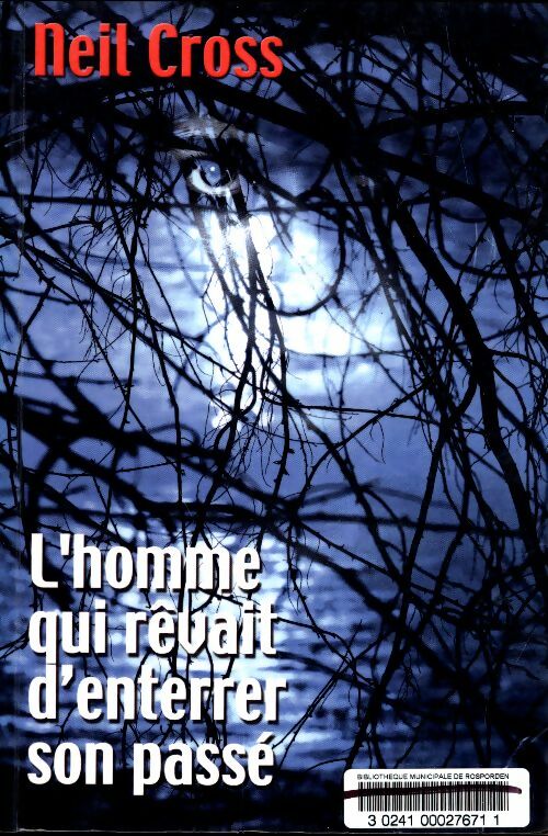 Livrenpoche : L'homme qui rêvait d'enterrer son passé - Neil Cross - Livre