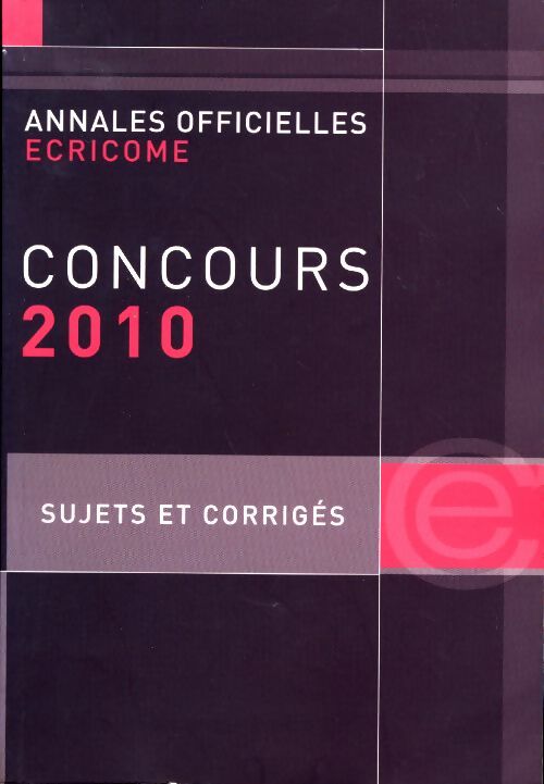 Livrenpoche : Annales officielles du concours Ecricorme 2010 sujets et corrigés - Collectif - Livre