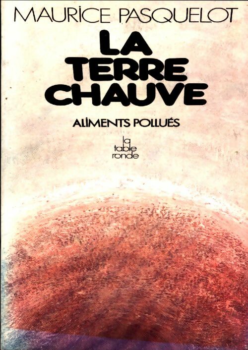 Livrenpoche : La terre chauve - Maurice Pasquelot - Livre
