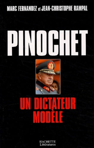 Livrenpoche : Pinochet : Un dictateur modèle - Jean-Christophe Rampal - Livre