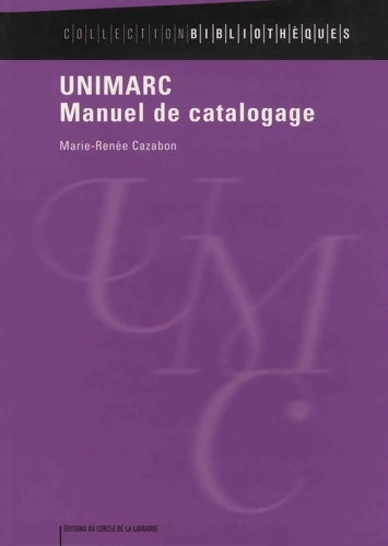 Livrenpoche : Unimarc : Manuel de catalogage - Marie-Renée Cazabon - Livre