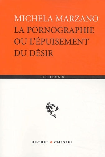 Livrenpoche : La pornographie ou l'épuisement du désir - Michela Marzano - Livre
