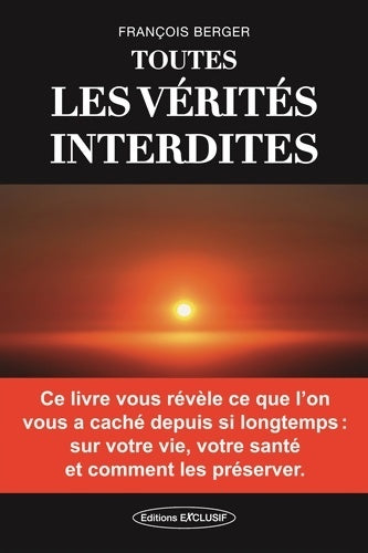 Livrenpoche : Toutes les vérités interdites - Francois Berger - Livre