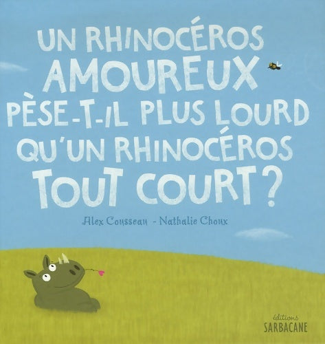 Livrenpoche : Un rhinocéros amoureux pèse-t-il plus lourd qu'un rhinocéros tout court ? - Alex Cousseau - Livre