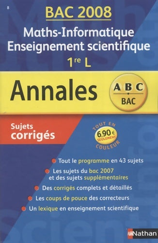 Livrenpoche : Maths-informatique enseignement scientifique 1ère L. Sujets corrigés 2008 - Annaïg Anquetil - Livre