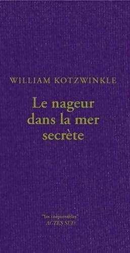Livrenpoche : Le nageur dans la mer secrète - William Kotzwinkle - Livre