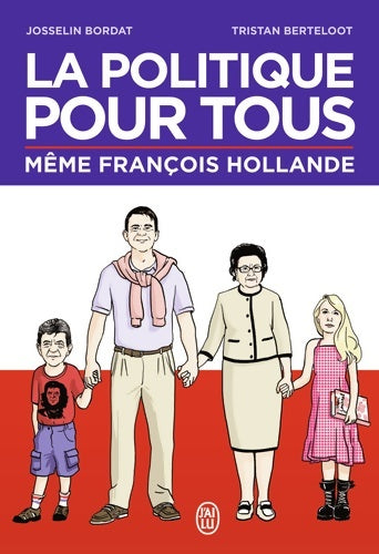 Livrenpoche : La politique pour tous. Même François hollande - Tristan Berteloot - Livre
