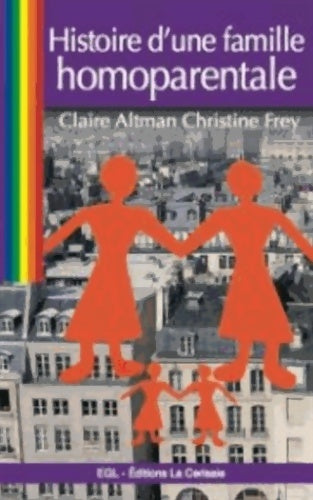 Livrenpoche : Histoire d'une famille homoparentale - Claire Altman - Livre