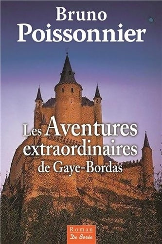 Livrenpoche : Aventures extraordinaires de gaye bordas (les) - Bruno Poissonnier - Livre