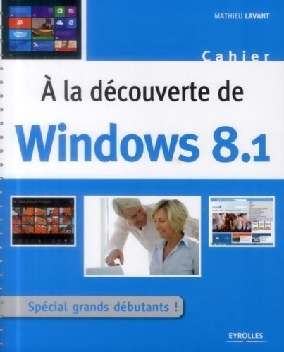 A la découverte de windows 8. 1 - Mathieu Lavant - Livre