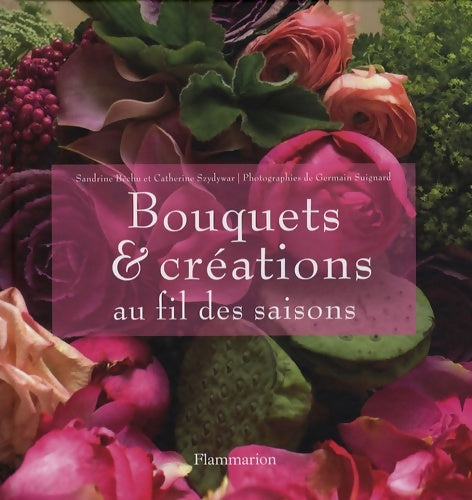 Livrenpoche : Bouquets & créations au fil des saisons - Sandrine Bechu - Livre