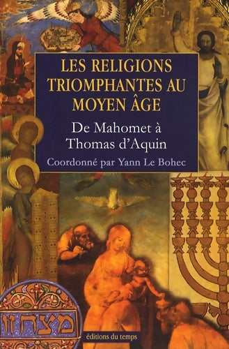 Livrenpoche : Les religions triomphantes au Moyen Age. De Mahomet à Thomas d'Aquin - Yann Le Bohec - Livre