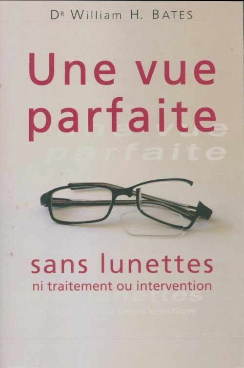 Livrenpoche : Une vue parfaite sans lunette ni traitement ou intervention - William H. Bates - Livre