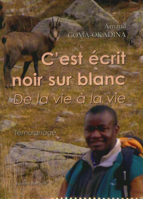 Livrenpoche : C'est écrit noir sur blanc. De la vie à la vie - Arnaud Goma Okadina - Livre