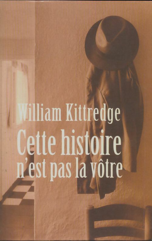 Livrenpoche : Cette histoire n'est pas la vôtre - William Kittredge - Livre