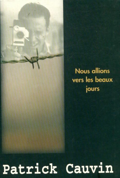 Livrenpoche : Nous allions vers les beaux jours - Patrick Cauvin - Livre