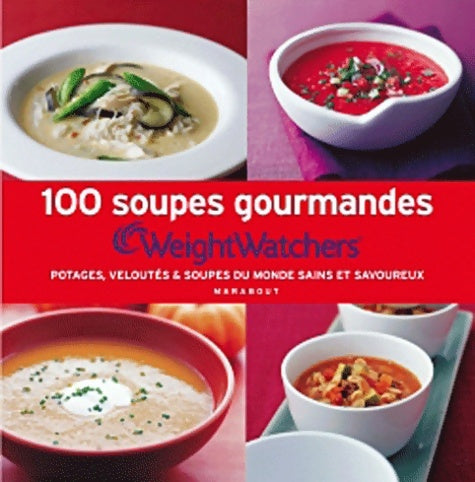 Livrenpoche : 100 soupes gourmandes weight watchers - Weight Watchers - Livre