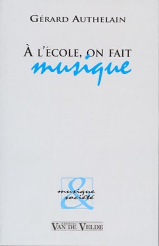 Livrenpoche : A l'école on fait musique - Gérard Authelain - Livre