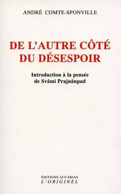 Livrenpoche : De l'autre côté du désespoir : Introduction a la pensée de svami prajnanpad - André Comte-Sponville - Livre