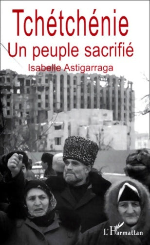 La tchétchène - un peuple sacrifié - Isabelle Astigarraga - Livre