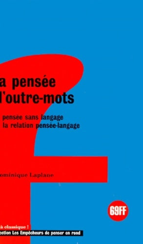 Livrenpoche : La pensée d'outre-mots. La pensée sans langage et la relation pensée-langage - Dominique Laplane - Livre