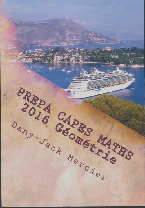 Livrenpoche : Prépa CAPES maths 2016 géométrie - Dany-Jack Mercier - Livre