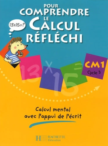 Livrenpoche : Pour comprendre le calcul réfléchi CM1 - cahier élève - ed. 2006 : Calcul mental avec l'appui de l'écrit - Patrick Debû - Livre