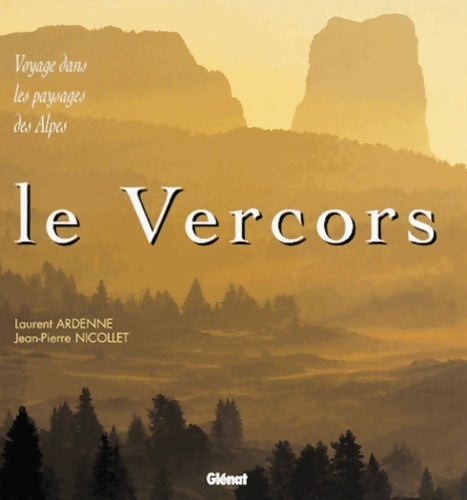 Livrenpoche : Le vercors : Voyage dans les paysages des Alpes - Laurent Ardenne - Livre