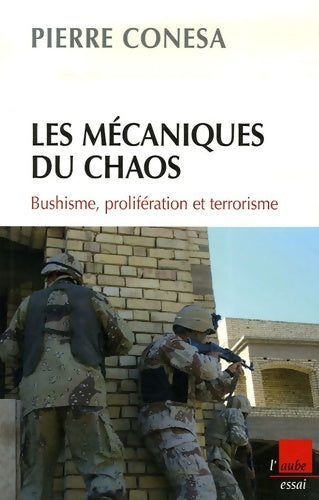 Livrenpoche : Les mécaniques du chaos. Bushisme, prolifération et terrorisme - Pierre Conesa - Livre