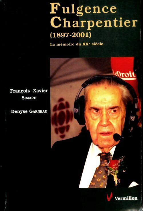 Livrenpoche : Fulgence Charpentier (1897 2001). La mémoire du XXe siècle - Simard Fx - Livre