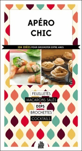 Livrenpoche : Apéro chic. 124 idées pour grignoter entre amis - Collectif - Livre
