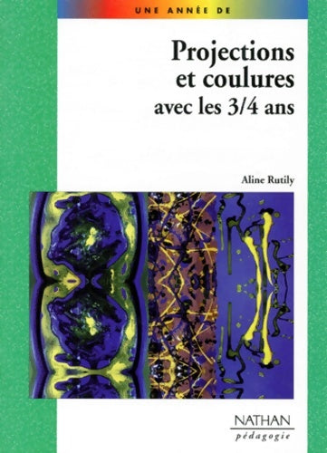 Livrenpoche : Projections et coulures avec les 3 4 ans - Aline Rutily - Livre