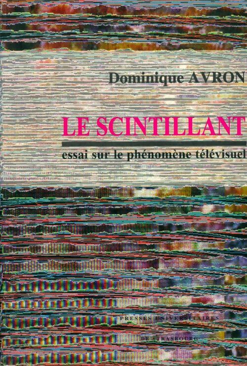 Livrenpoche : Le scintillant : Essai sur le phénomène télévisuel - Dominique Avron - Livre